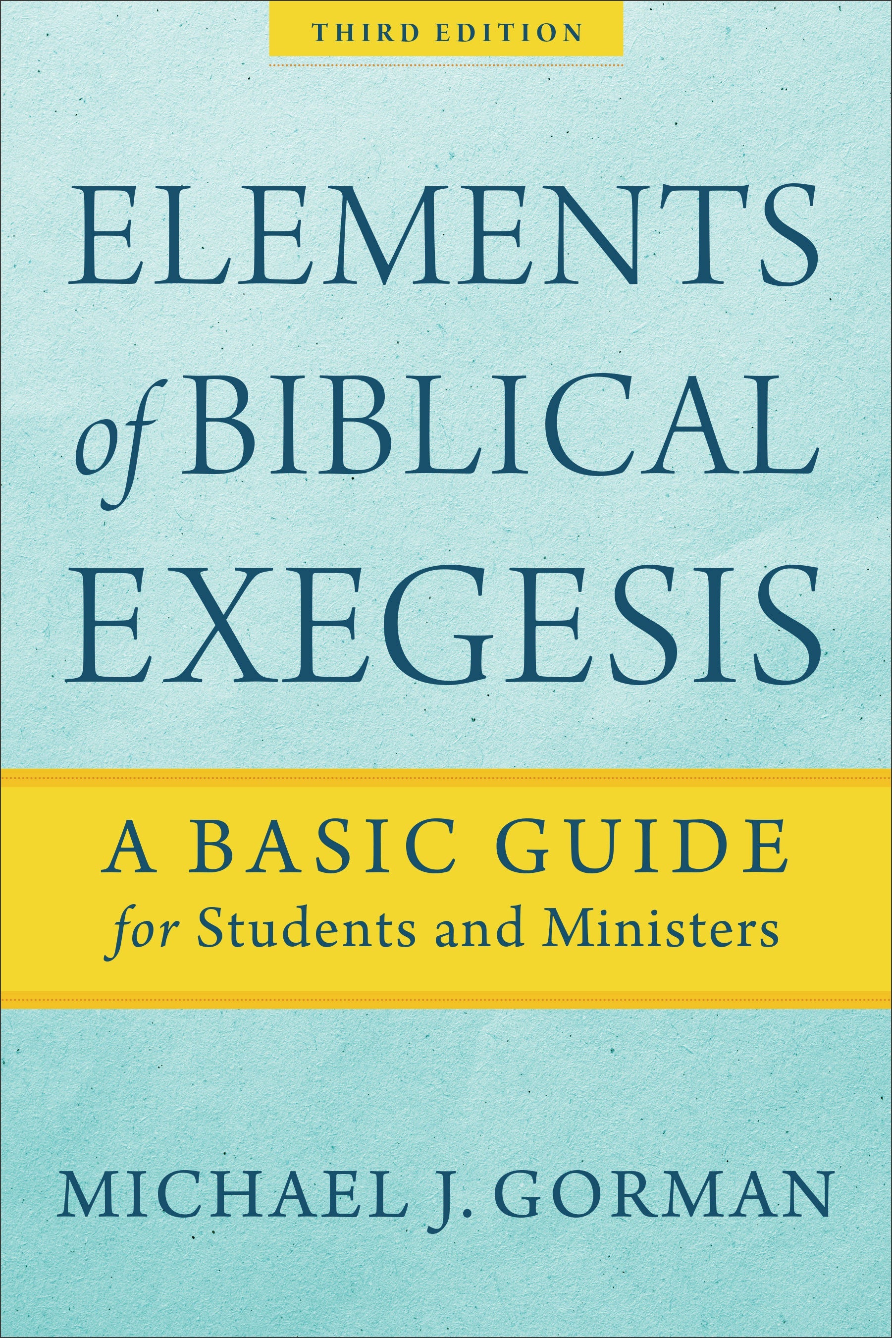 Elements of Biblical Exegesis, Third Edition - Re-vived