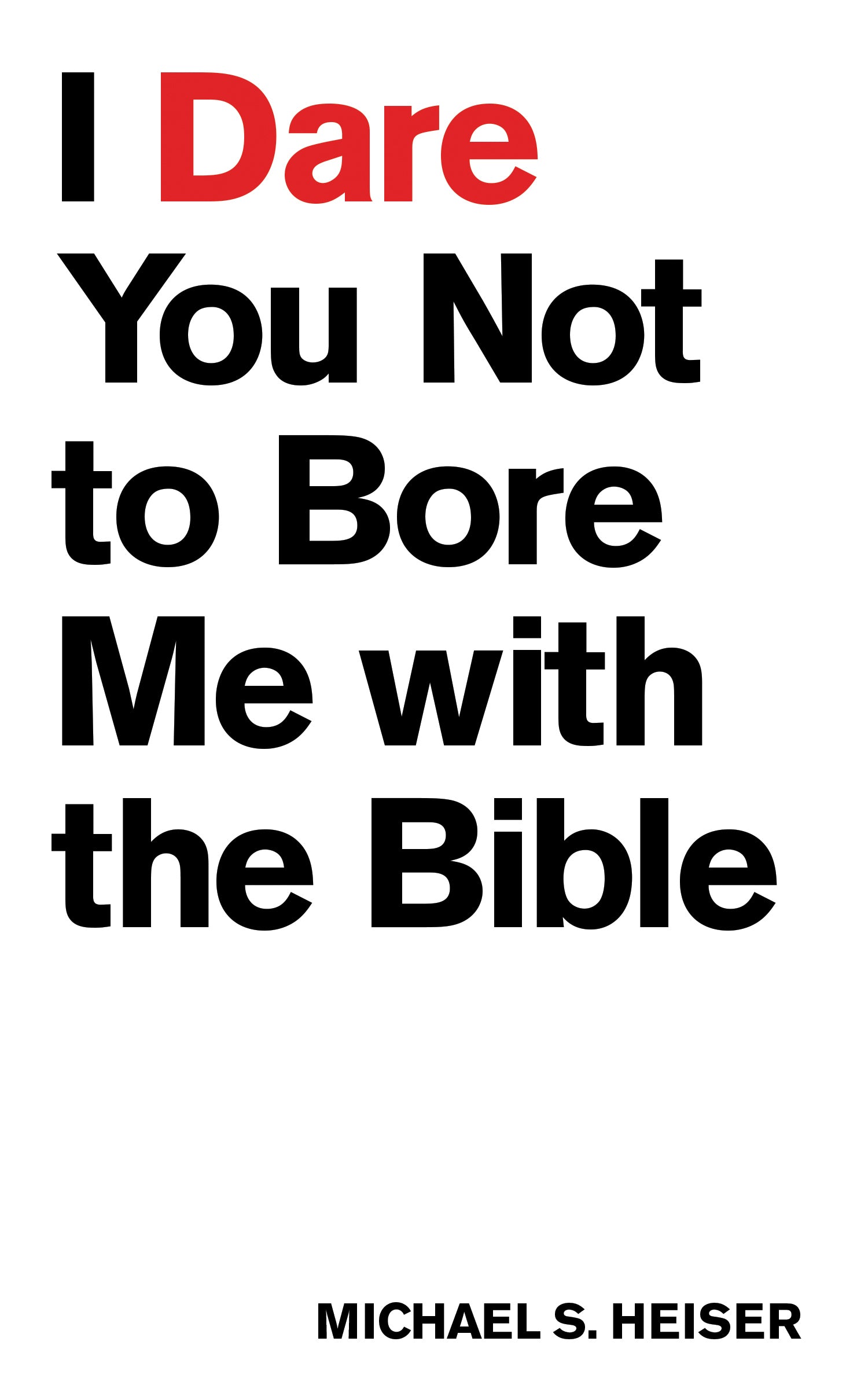 I Dare You Not to Bore Me with the Bible - Re-vived