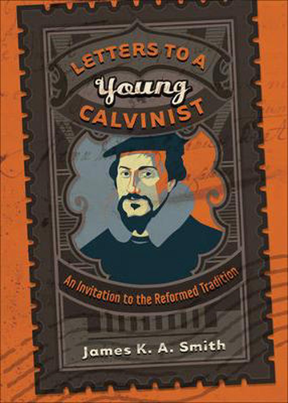 Letters to a Young Calvinist - Re-vived