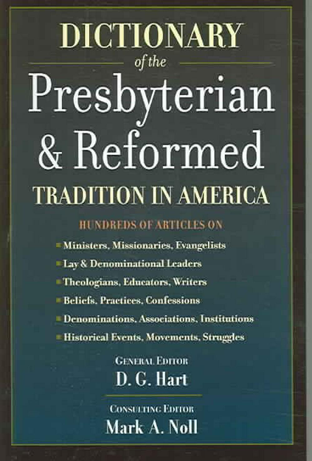 Dictionary of the Presbyterian & Reformed Tradition in Ameri - Re-vived