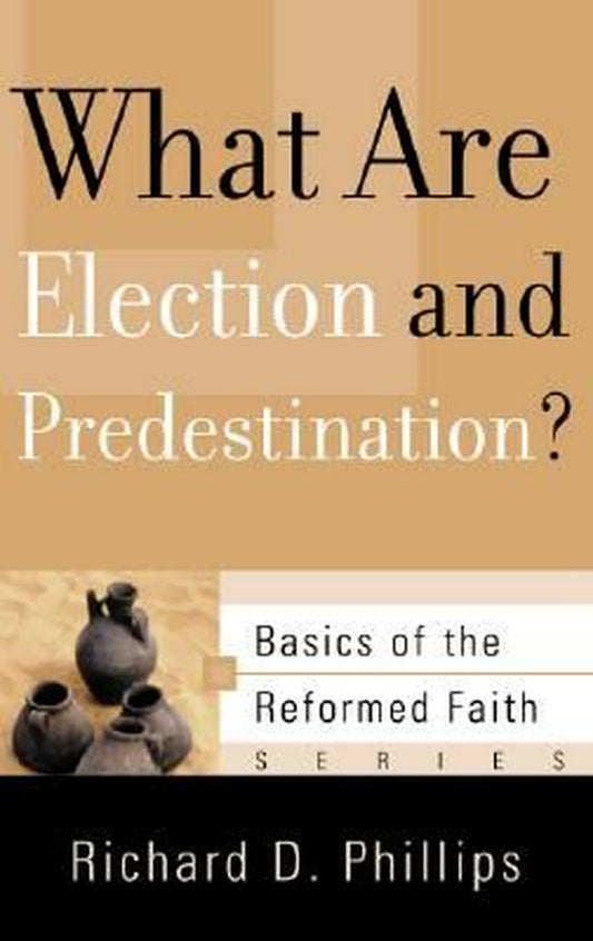 What Are Election and Predestination? - Re-vived