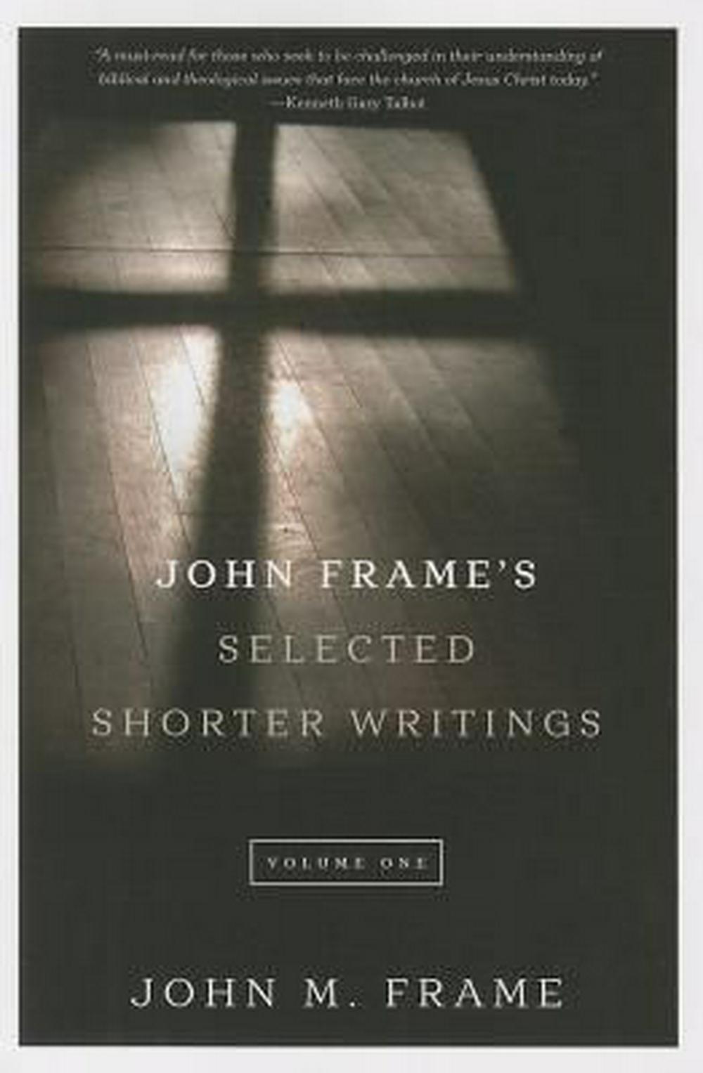 John Frame's Selected Shorter Writings, Volume 1 - Re-vived