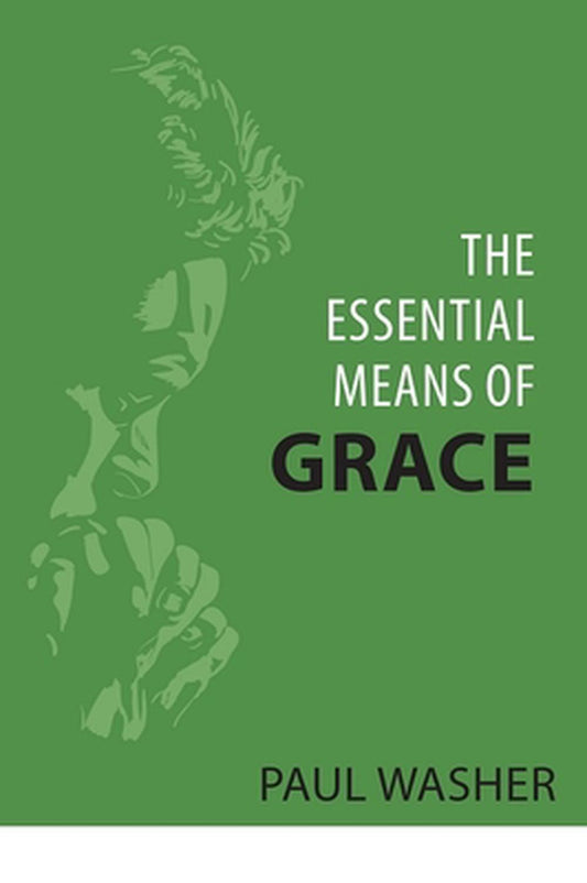 The Essential Means of Grace - Re-vived