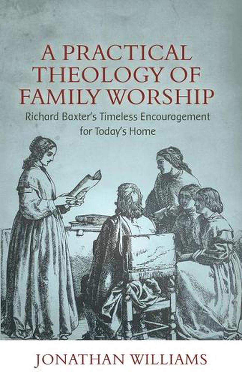 A Practical Theology of Family Worship - Re-vived