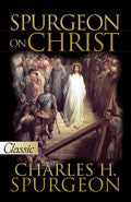 Spurgeon On Christ Paperback Book - Charles H Spurgeon - Re-vived.com