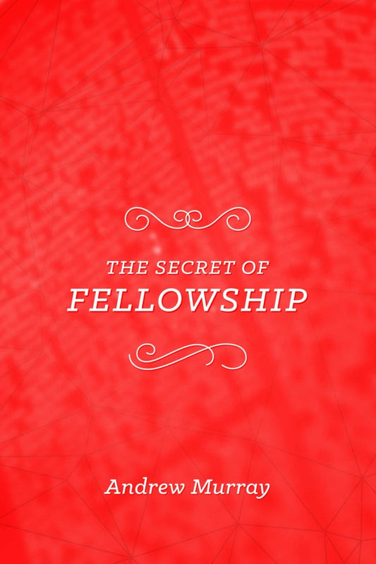 The Secret of Fellowship - Re-vived