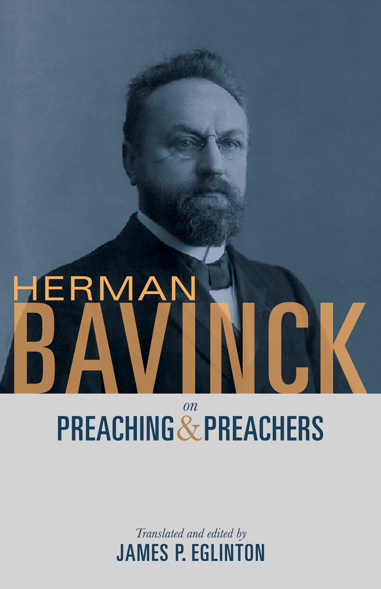Herman Bavinck on Preaching and Preachers - Re-vived