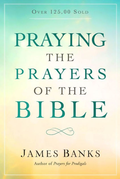 Praying the Prayers of the Bible - Re-vived