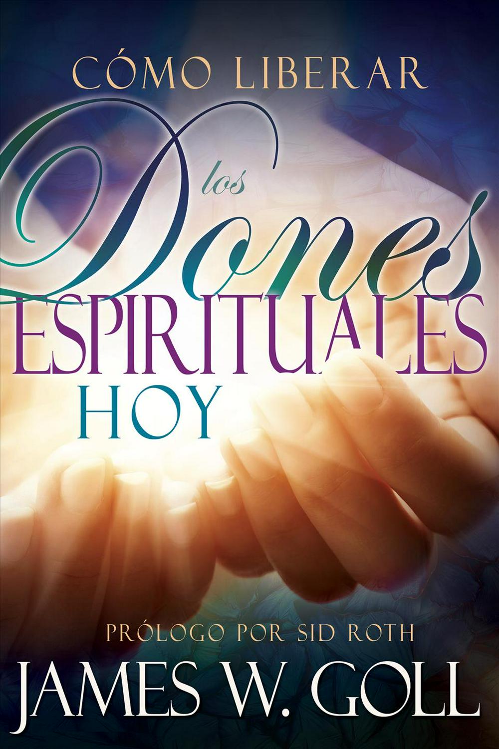 Cómo liberar los dones espirituales hoy - Re-vived
