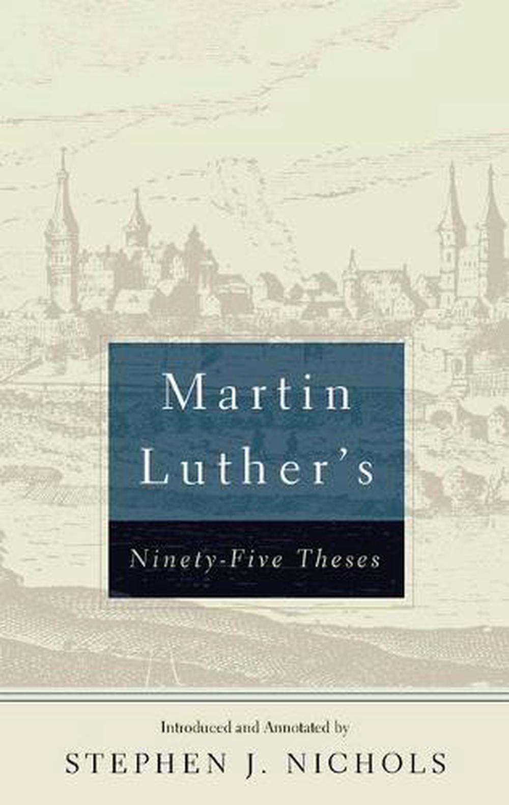 Martin Luther's Ninety-Five Theses - Re-vived