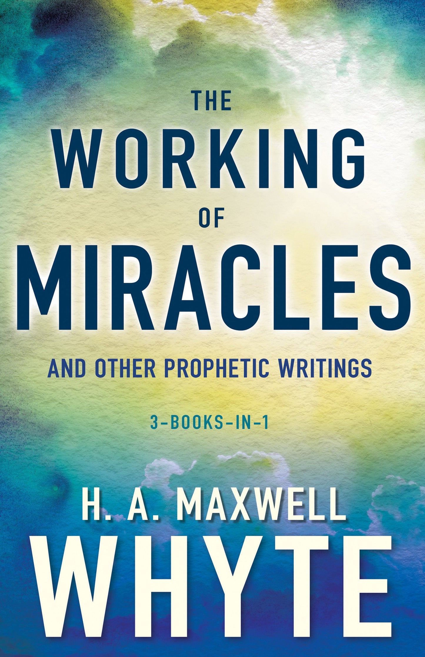 The Working of Miracles and Other Prophetic Writings - Re-vived
