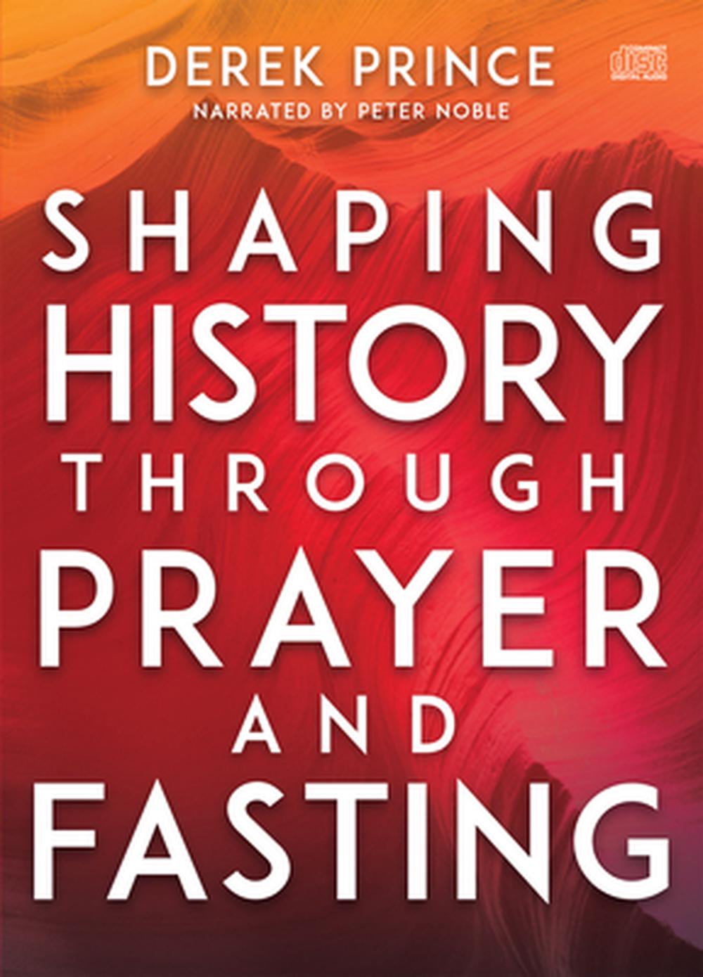 Shaping History Through Prayer and Fasting - Re-vived