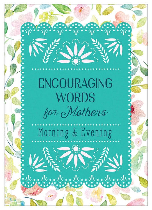 Encouraging Words For Mothers Morning & Evening - Re-vived