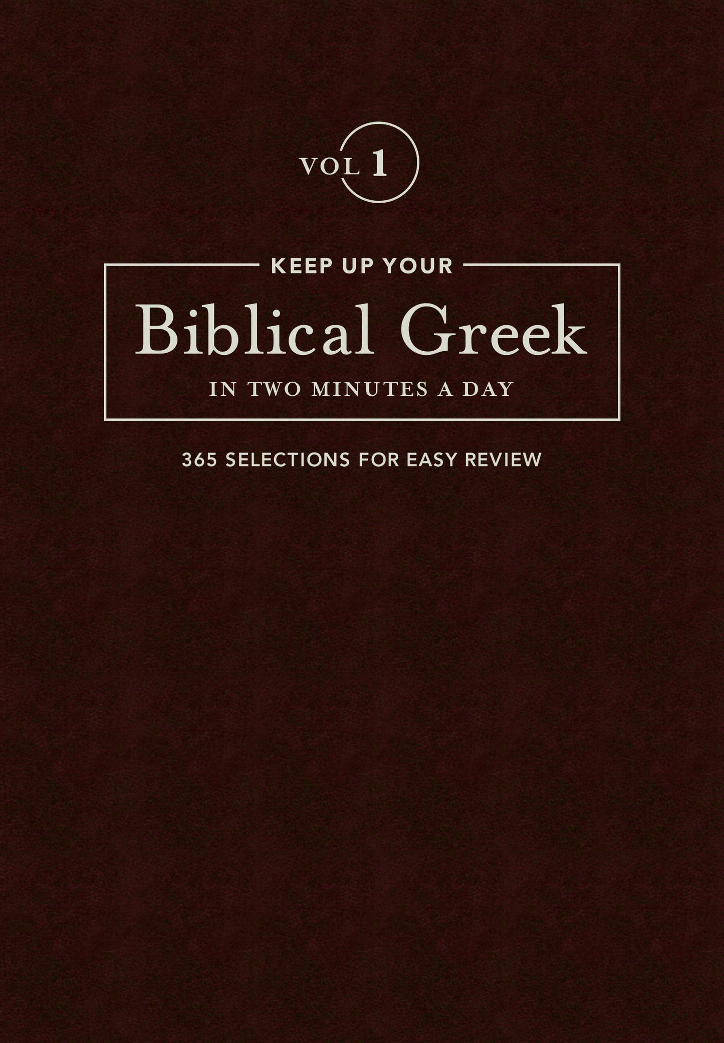 Keep Up Your Biblical Greek In Two Minutes A Day Vol. 1 - Re-vived