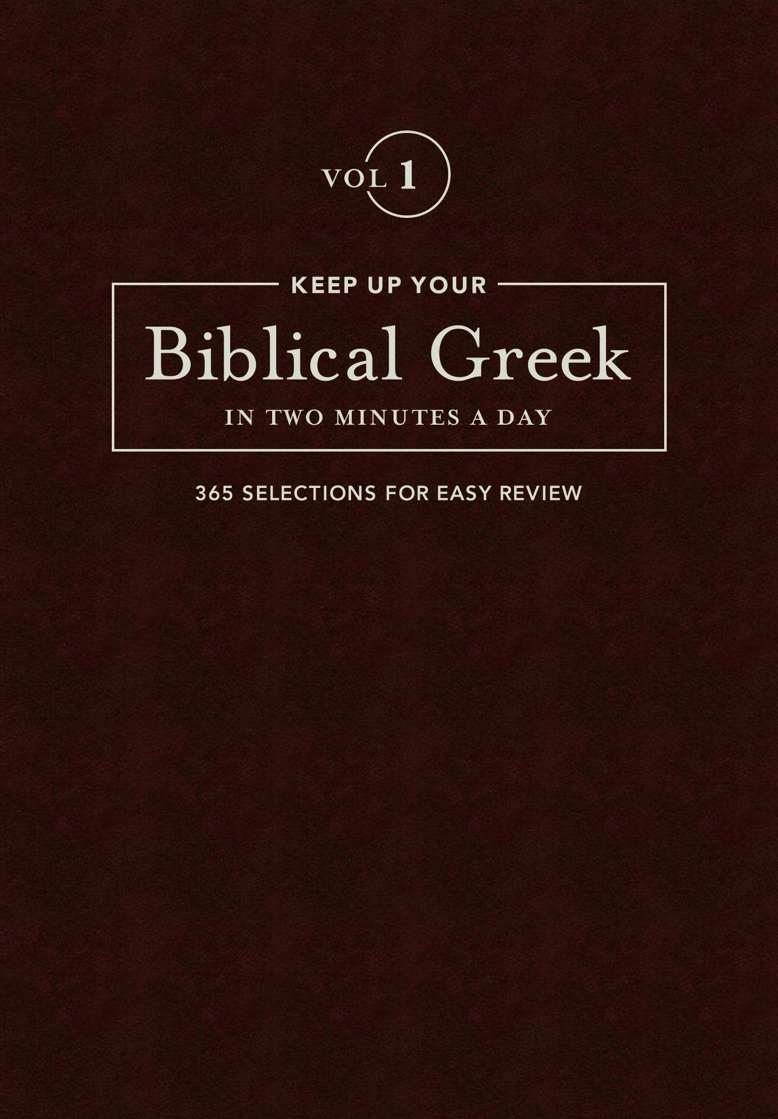 Keep Up Your Biblical Greek In Two Minutes A Day Vol. 1 - Re-vived