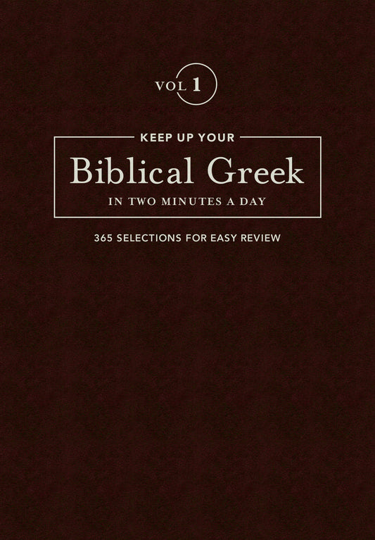 Keep Up Your Biblical Greek In Two Minutes A Day Vol. 1 - Re-vived