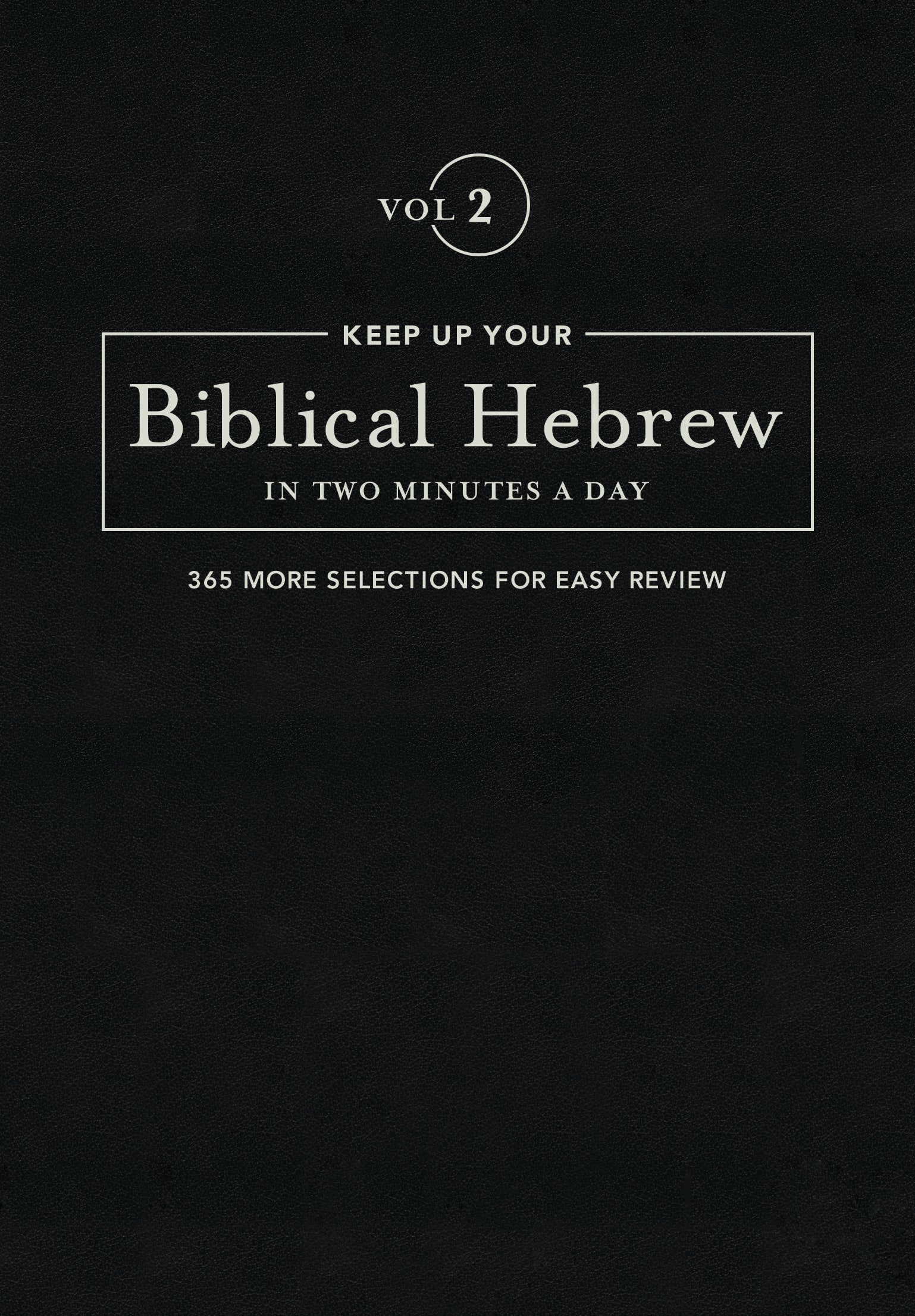 Keep Up Your Biblical Hebrew In Two Minutes A Day Vol. 2 - Re-vived