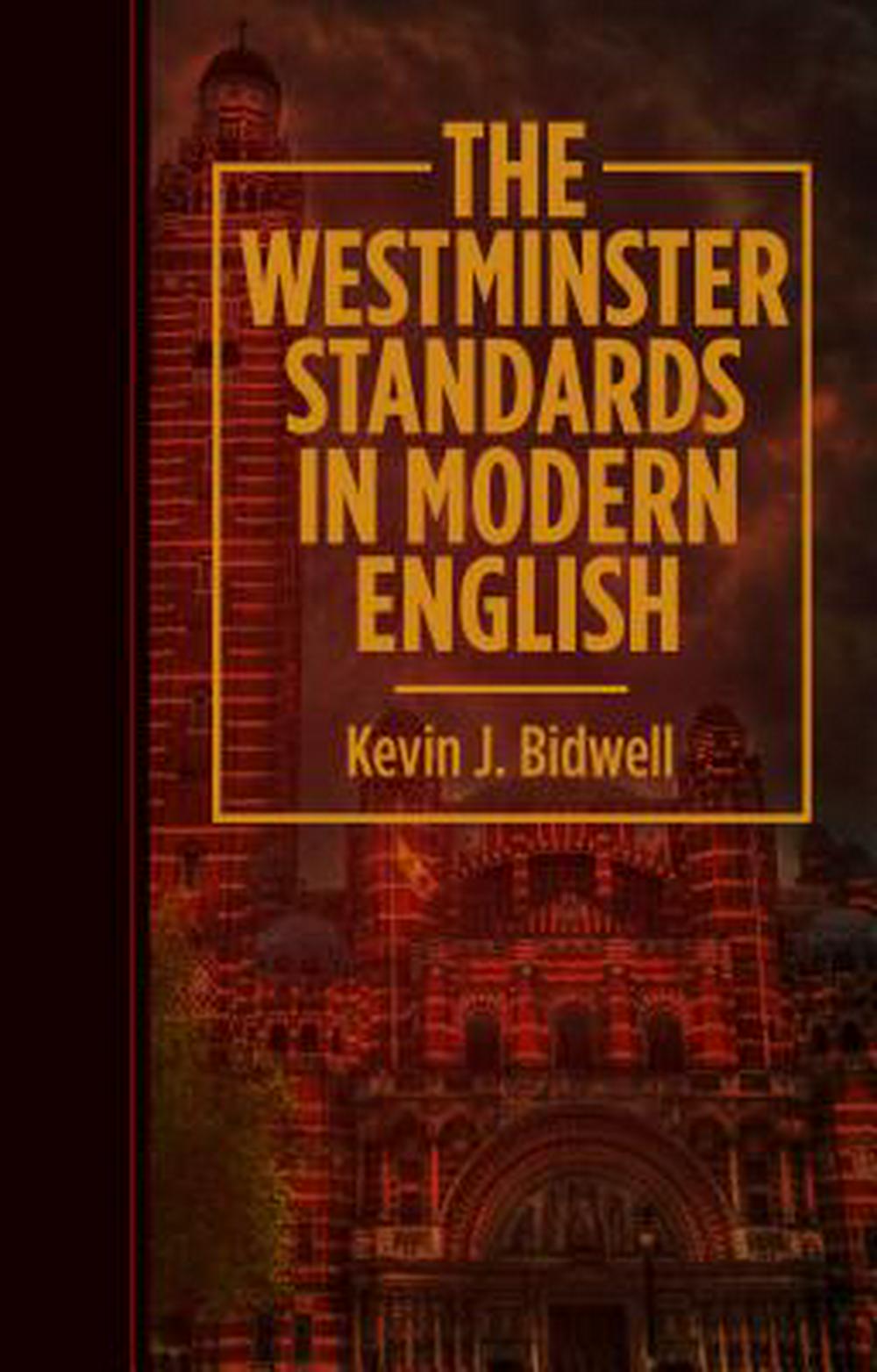 The Westminster Standards In Modern English - Re-vived