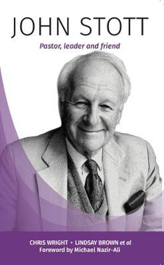 John Stott: Pastor, Leader and Friend - Re-vived