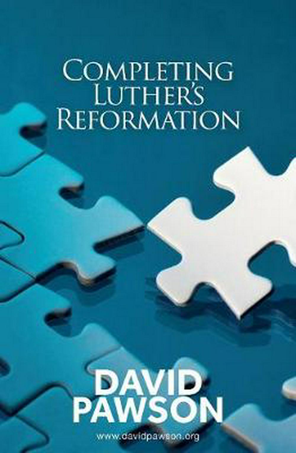 Completing Luther's Reformation - Re-vived