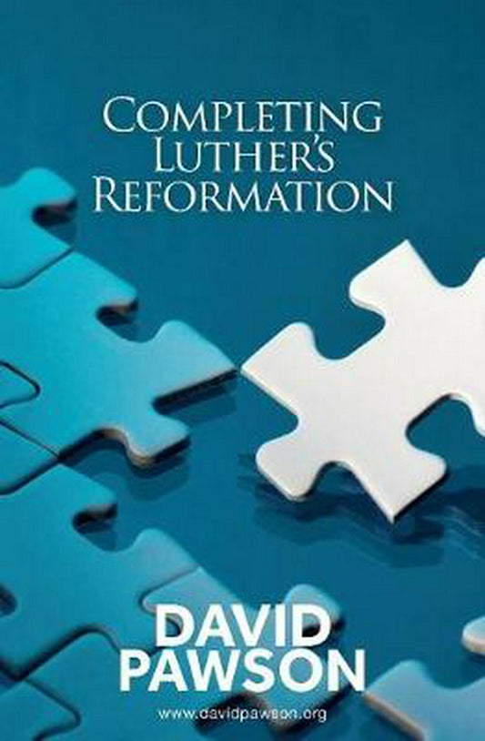 Completing Luther's Reformation - Re-vived
