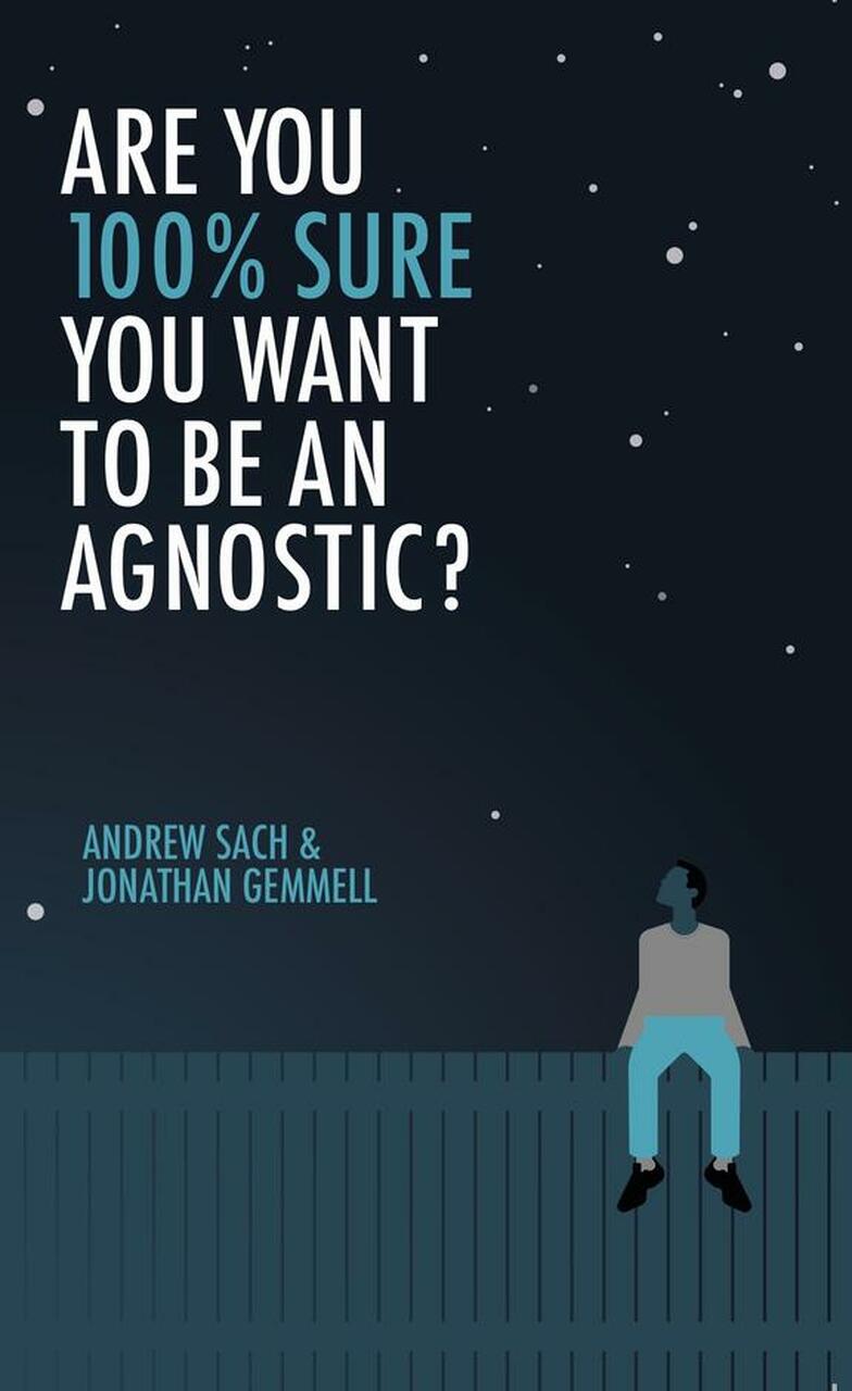 Are You 100% Sure You Want to Be an Agnostic? - Re-vived