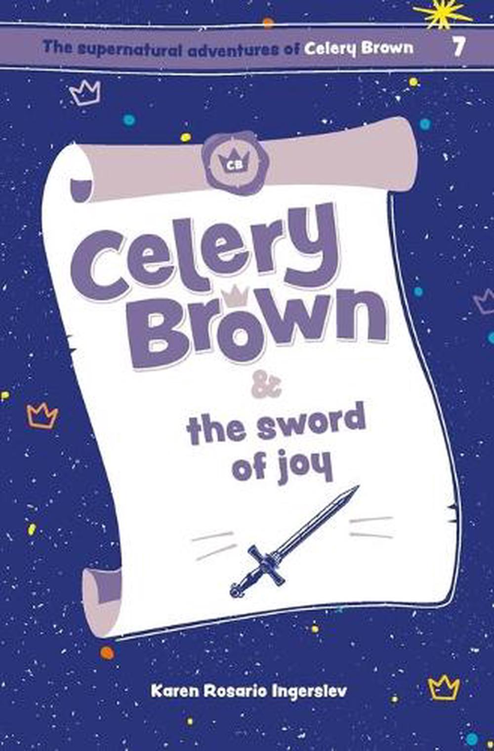 Celery Brown and the Sword of Joy - Re-vived