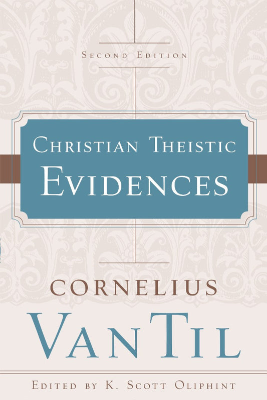Christian Theistic Evidences - Re-vived