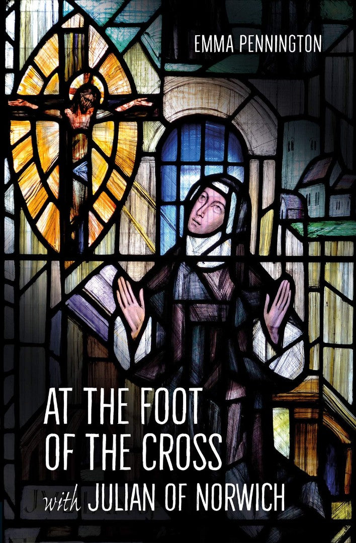 At The Foot Of The Cross With Julian Of Norwich - Re-vived