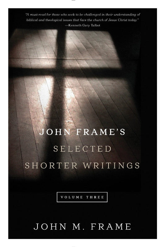 John Frame's Selected Shorter Writings Volume 3 - Re-vived
