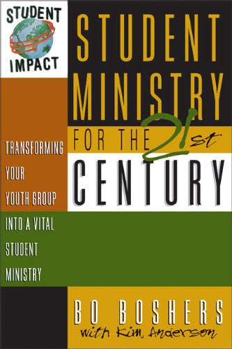 Student Ministry for the 21st Century: Transforming Your Youth Group Into A Vital Student Ministry - Re-vived