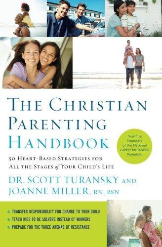 The Christian Parenting Handbook: 50 Heart-Based Strategies for All the Stages of Your Child's Life - Re-vived