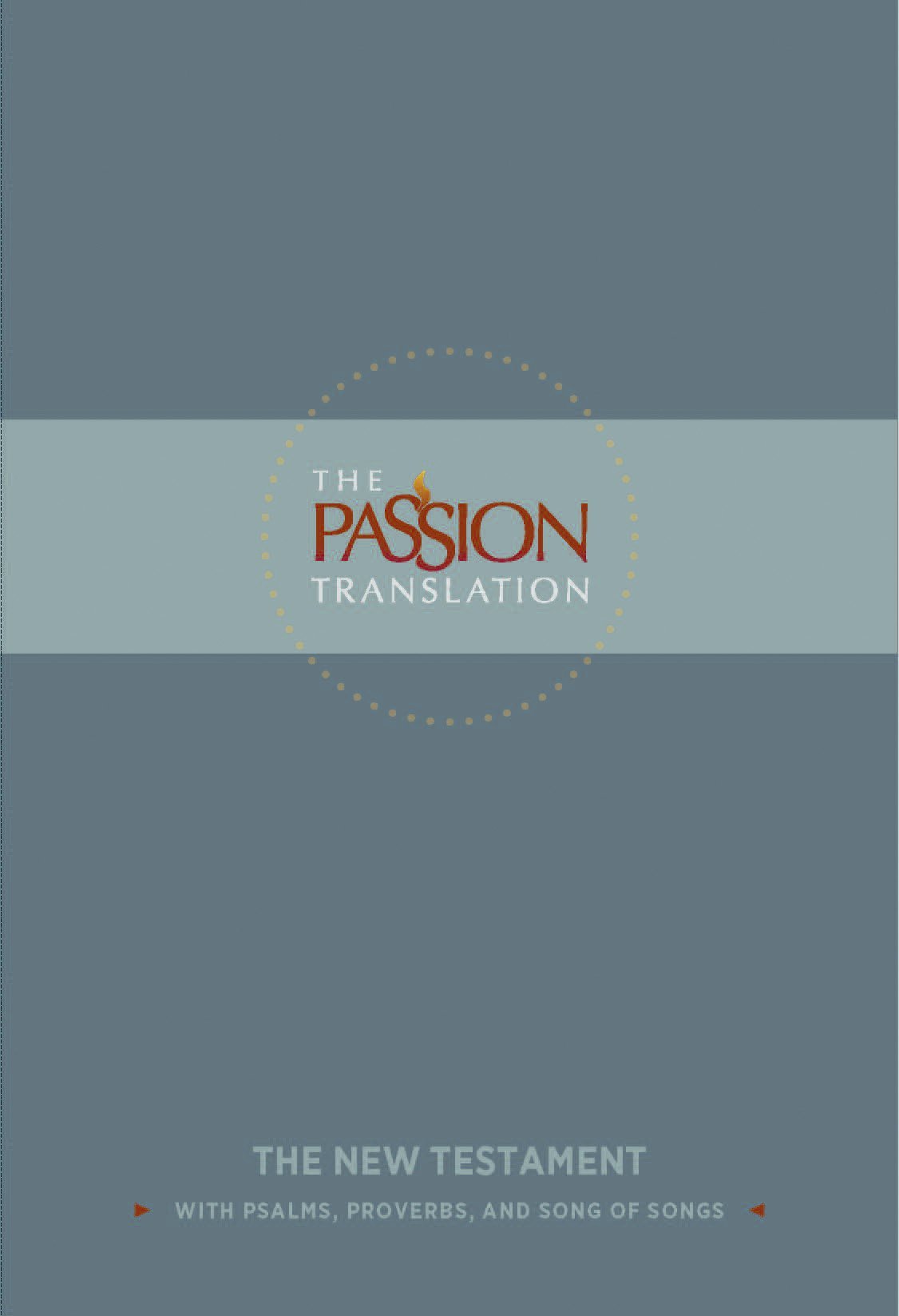 The Passion Translation - New Testament with Psalms, Proverbs & Song of Songs - Slate (1st Edition)