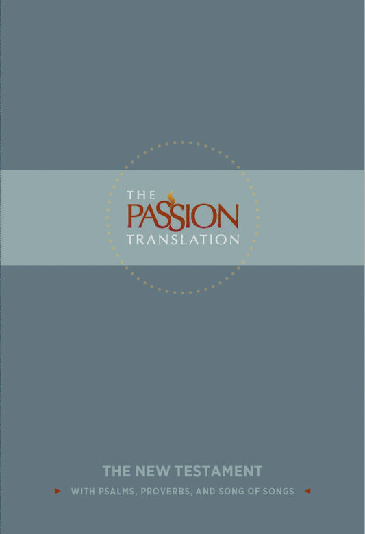 The Passion Translation - New Testament with Psalms, Proverbs & Song of Songs - Slate (1st Edition)