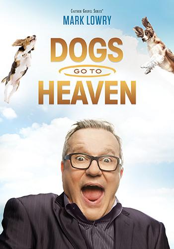 Dogs Go To Heaven DVD - Mark Lowry - Re-vived.com