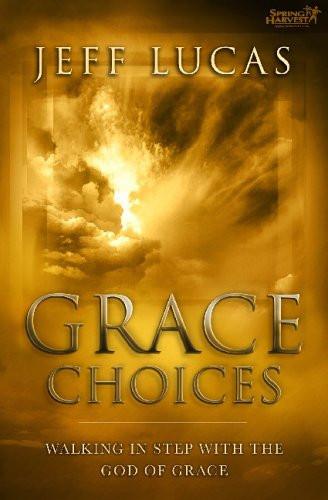 GRACE CHOICES - Jeff Lucas - Re-vived.com