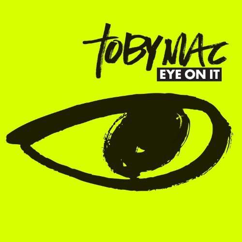 Eye On It - Toby Mac - Re-vived.com