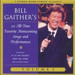 Gaither Homecoming Classics Vol 3: Bill Gaither's 20 All-Time Favorite Homecoming Songs and Performances - Gaither Gospel Series - Re-vived.com