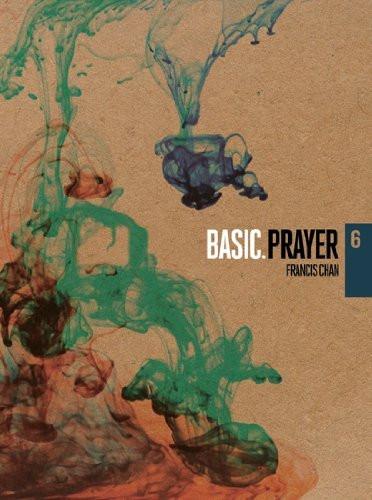 Prayer (Basic) - Francis Chan - Re-vived.com