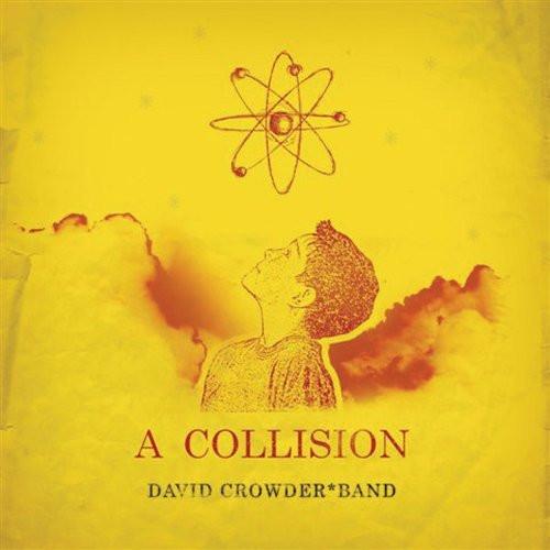 A Collision - David Crowder Band - Re-vived.com