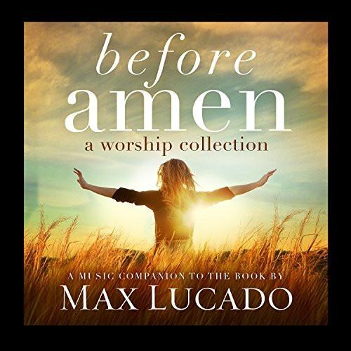 Max Lucado: Before Amen: a Worship - Various Artists - Re-vived.com