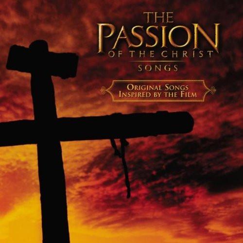 Passion of the Christ - Songs - Various Artists - Re-vived.com