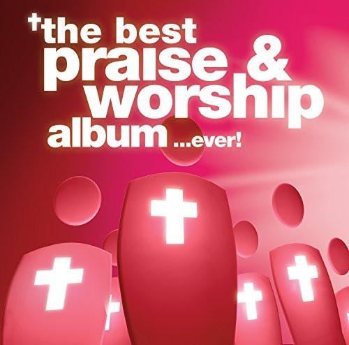 The Best Praise & Worship Album...Ever! - Various Artists - Re-vived.com