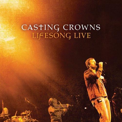 Lifesong Live - Casting Crowns - Re-vived.com