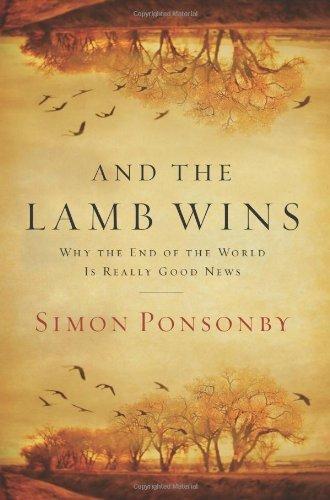 And the Lamb Wins: Why the End of the World is Really Good News
