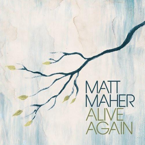 Alive Again - Matt Maher - Re-vived.com