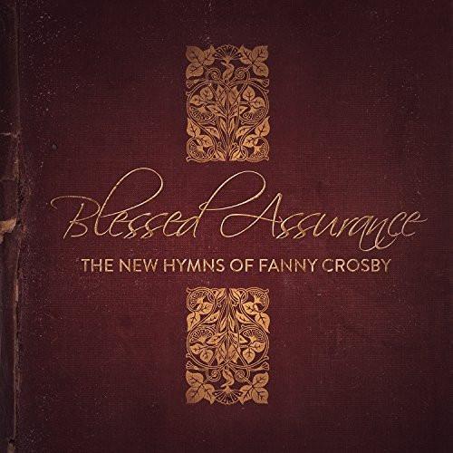 Fanny Crosby Hymns: Blessed Assurance - Integrity Music - Re-vived.com