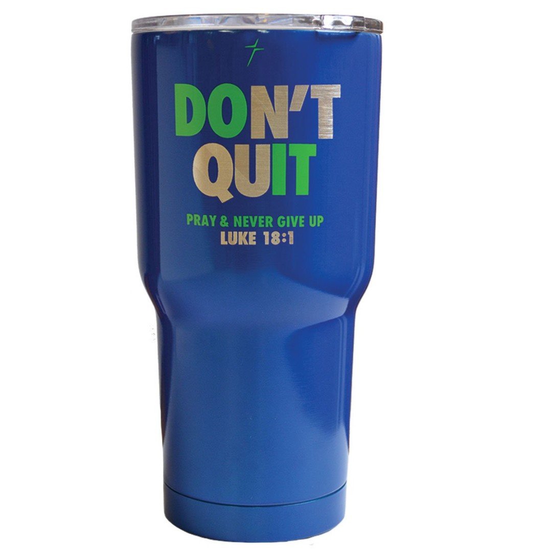 Don't Quit Stainless Steel Tumbler