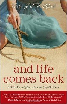 And Life Comes Back: A Wife's Story of Love, Loss, and Hope Reclaimed - Lott Williford, Tricia - Re-vived.com