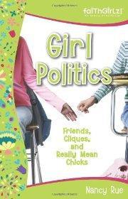 Girl Politics: Friends, Cliques, and Really Mean Chicks - Rue, Nancy - Re-vived.com